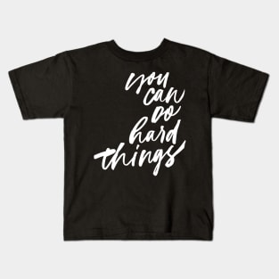 You Can Do Hard Things Kids T-Shirt